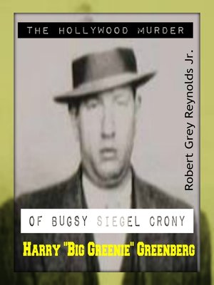 cover image of The Hollywood Murder of Bugsy Siegel Crony Harry "Big Greenie" Greenberg